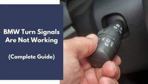 BMW Turn Signals Are Not Working (Complete Guide)