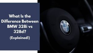 What Is the Difference Between BMW 328i vs 328d? (Explained)