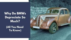 Why Do BMWs Depreciate So Much? (+ How to Keep Their Value)