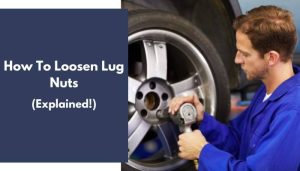 How To Loosen Lug Nuts: All You Need To Know (Explained!)