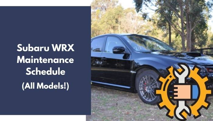 Subaru WRX Maintenance Schedule All Models Explained 