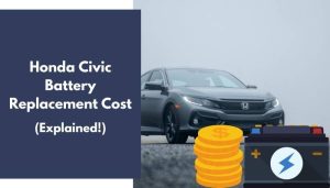 Honda Civic Battery Replacement Cost (All Models! Explained)