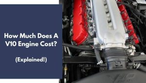 How Much Does A V10 Engine Cost? (All You Need To Know)